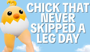 Chick That Never Skipped a Leg Day: El pollo que convirtió el día de pierna en una forma de&nbsp;vida